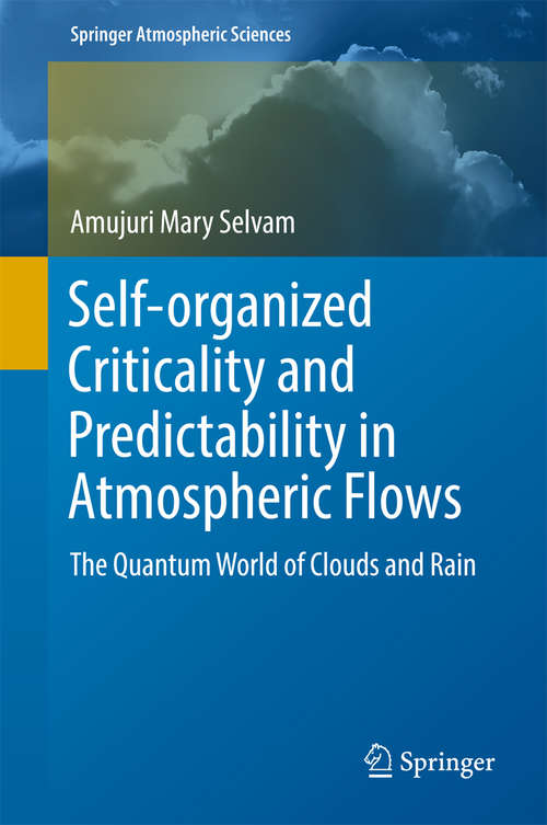 Book cover of Self-organized Criticality and Predictability in Atmospheric Flows: The Quantum World of Clouds and Rain (Springer Atmospheric Sciences)
