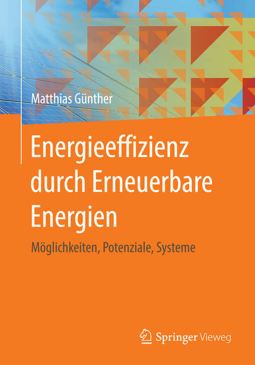 Book cover of Energieeffizienz durch Erneuerbare Energien: Möglichkeiten, Potenziale, Systeme (2015)