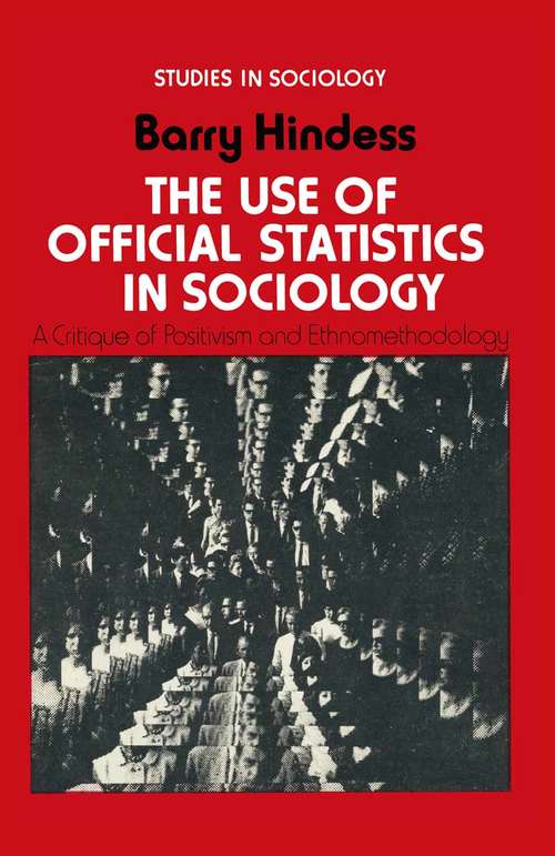 Book cover of The Use of Official Statistics in Sociology: A Critique of Positivism and Ethnomethodology (1st ed. 1973) (Studies in Sociology)