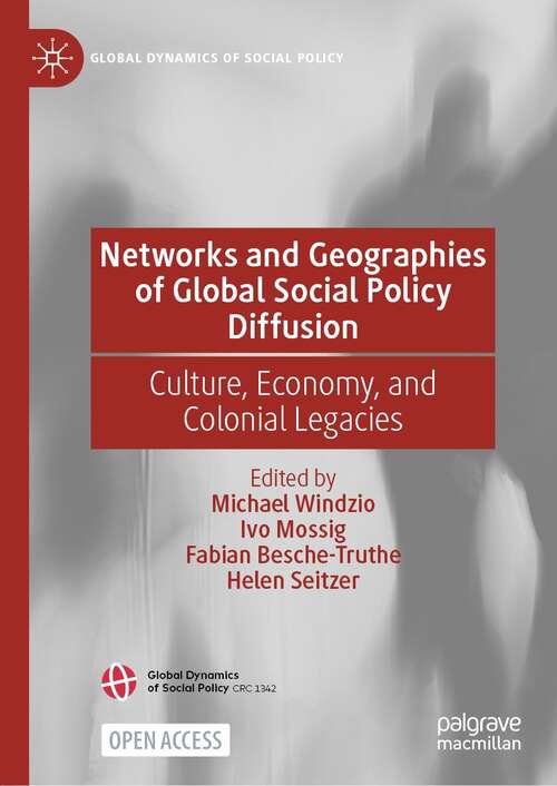 Book cover of Networks and Geographies of Global Social Policy Diffusion: Culture, Economy, and Colonial Legacies (1st ed. 2022) (Global Dynamics of Social Policy)