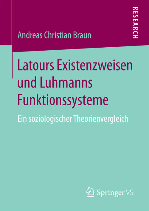 Book cover of Latours Existenzweisen und Luhmanns Funktionssysteme: Ein soziologischer Theorienvergleich