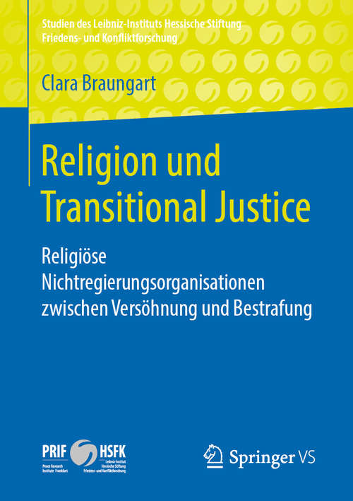 Book cover of Religion und Transitional Justice: Religiöse Nichtregierungsorganisationen zwischen Versöhnung und Bestrafung (1. Aufl. 2019) (Studien des Leibniz-Instituts Hessische Stiftung Friedens- und Konfliktforschung)