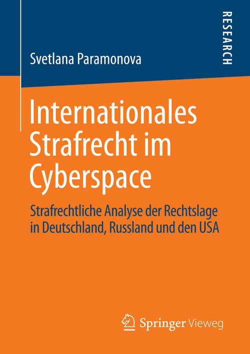 Book cover of Internationales Strafrecht im Cyberspace: Strafrechtliche Analyse der Rechtslage in Deutschland, Russland und den USA (2013)