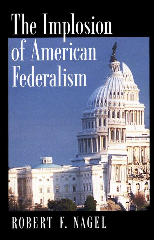 Book cover of The Implosion of American Federalism