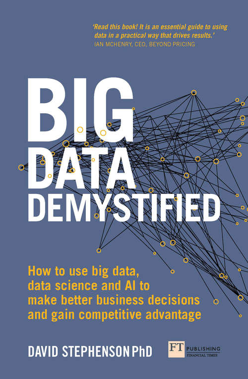 Book cover of Big Data Demystified: How To Use Big Data, Data Science And Ai To Make Better Business Decisions And Gain Competitive Advantage