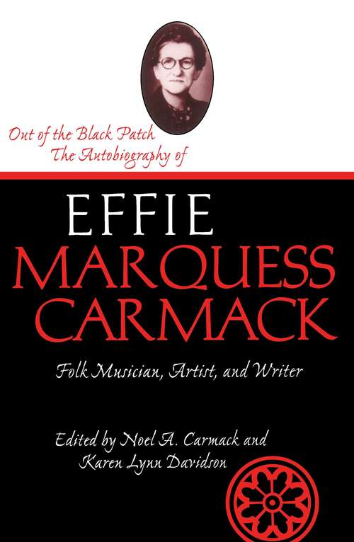 Book cover of Out Of The Black Patch: The Autobiography of Effie Marquess Carmack (Life Writings Frontier Women #1)