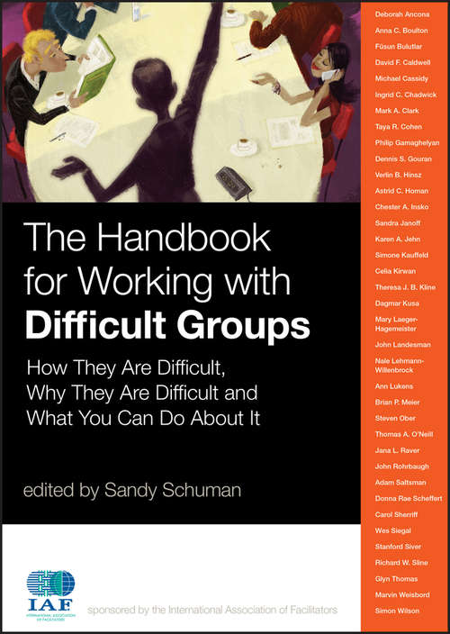 Book cover of The Handbook for Working with Difficult Groups: How They Are Difficult, Why They Are Difficult and What You Can Do About It (J-B International Association of Facilitators #5)