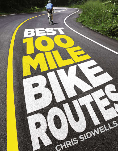 Book cover of Best 100-Mile Bike Routes (ePub edition)