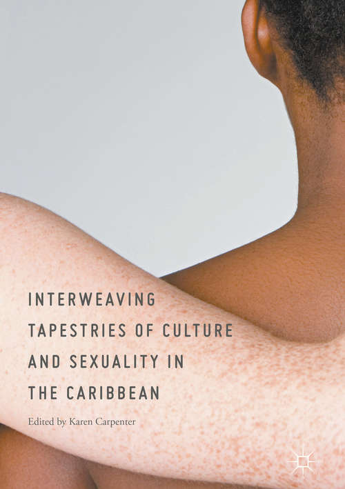 Book cover of Interweaving Tapestries of Culture and Sexuality in the Caribbean