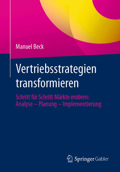 Book cover of Vertriebsstrategien transformieren: Schritt für Schritt Märkte erobern: Analyse – Planung – Implementierung (2024)