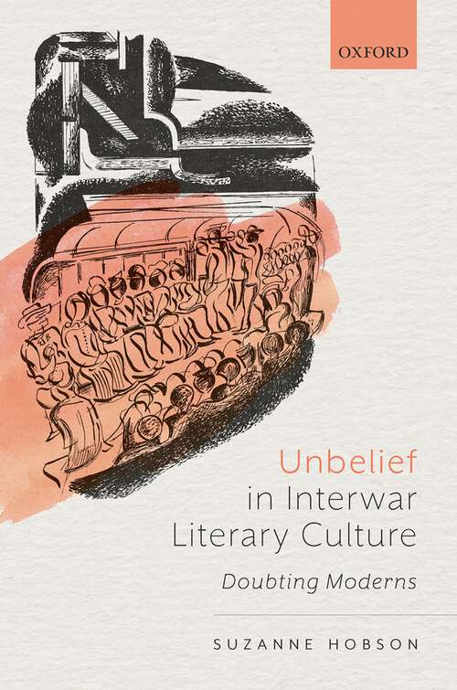 Book cover of Unbelief in Interwar Literary Culture: Doubting Moderns