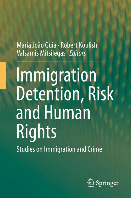 Book cover of Immigration Detention, Risk and Human Rights: Studies on Immigration and Crime (1st ed. 2016)