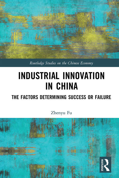 Book cover of Industrial Innovation in China: The Factors Determining Success or Failure (Routledge Studies on the Chinese Economy)