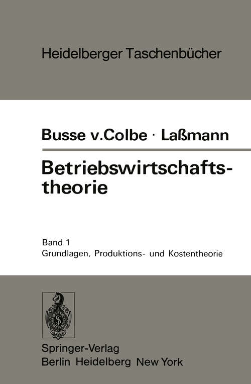 Book cover of Betriebswirtschaftstheorie: Band 1: Grundlagen, Produktions- und Kostentheorie (1974) (Heidelberger Taschenbücher #156)