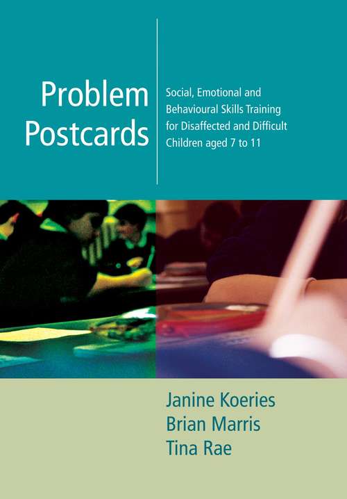 Book cover of Problem Postcards: Social, Emotional and Behavioural Skills Training for Disaffected and Difficult Children aged 7-11 (PDF)