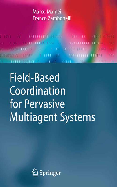 Book cover of Field-Based Coordination for Pervasive Multiagent Systems (2006) (Springer Series on Agent Technology)