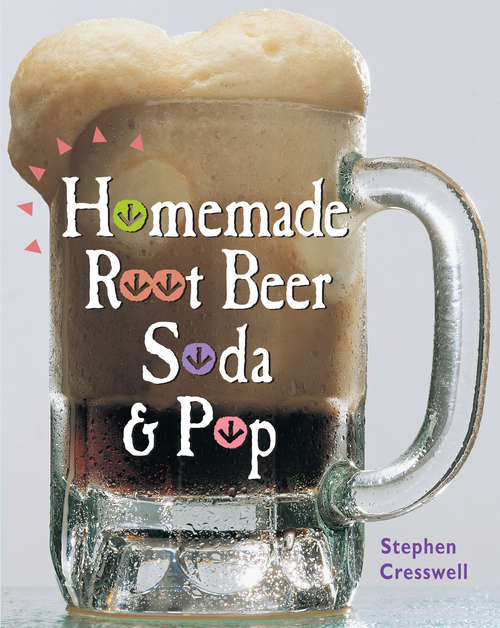 Book cover of Homemade Root Beer, Soda & Pop