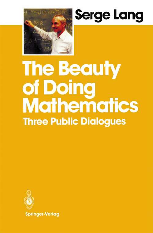 Book cover of The Beauty of Doing Mathematics: Three Public Dialogues (1985)