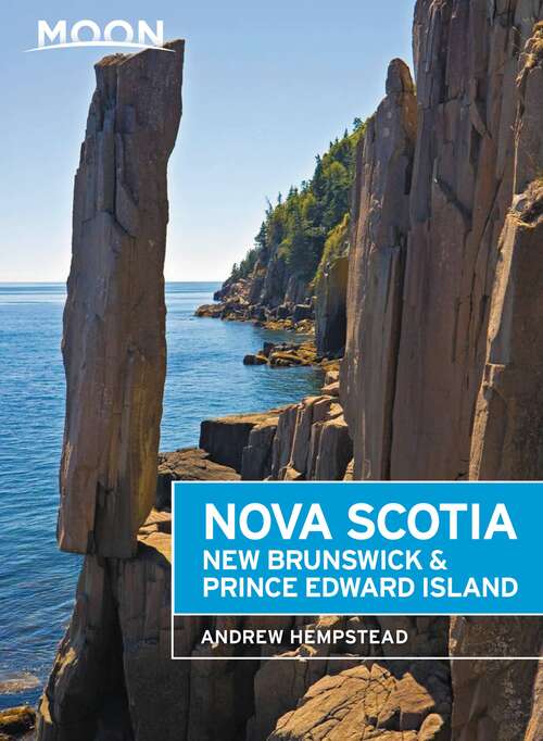 Book cover of Moon Nova Scotia, New Brunswick & Prince Edward Island: Nova Scotia, New Brunswick, Prince Edward Island, Newfoundland, And Labrador (6) (Travel Guide)