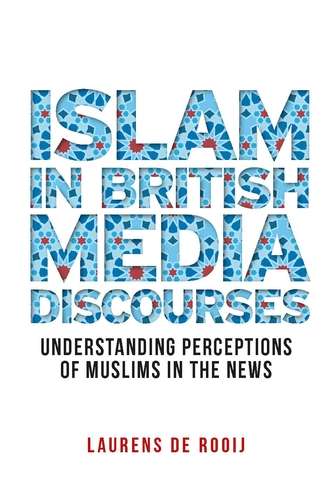 Book cover of Islam in British media discourses: Understanding perceptions of Muslims in the news (Manchester University Press Ser.)