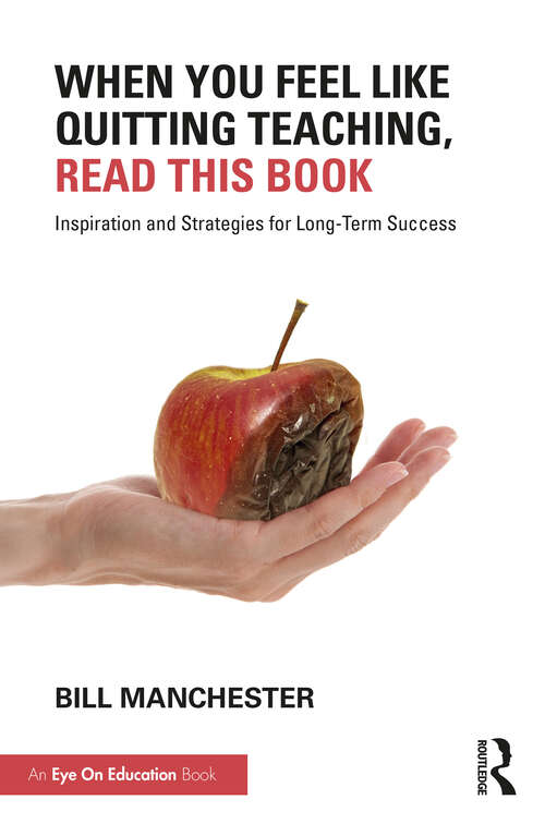 Book cover of When You Feel Like Quitting Teaching, Read This Book: Inspiration and Strategies for Long-Term Success