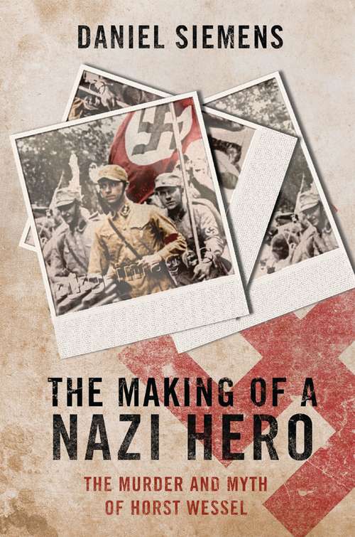 Book cover of The Making of a Nazi Hero: The Murder and Myth of Horst Wessel