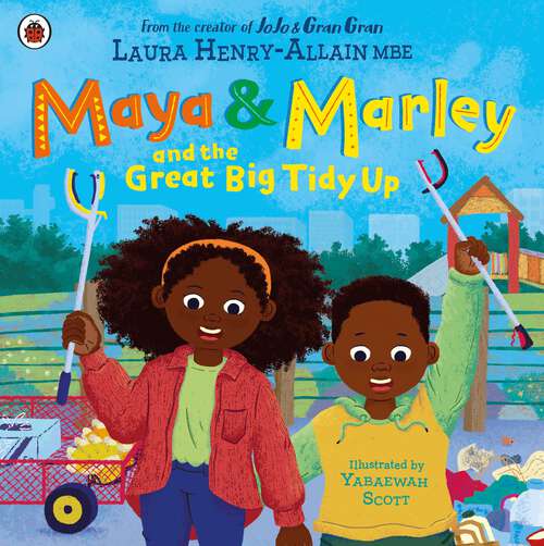 Book cover of Maya & Marley and the Great Big Tidy Up: The brand new picture book from the creator of JoJo and Gran Gran