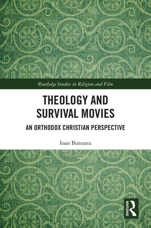 Book cover of Theology and Survival Movies: An Orthodox Christian Perspective (Routledge Studies in Religion and Film)