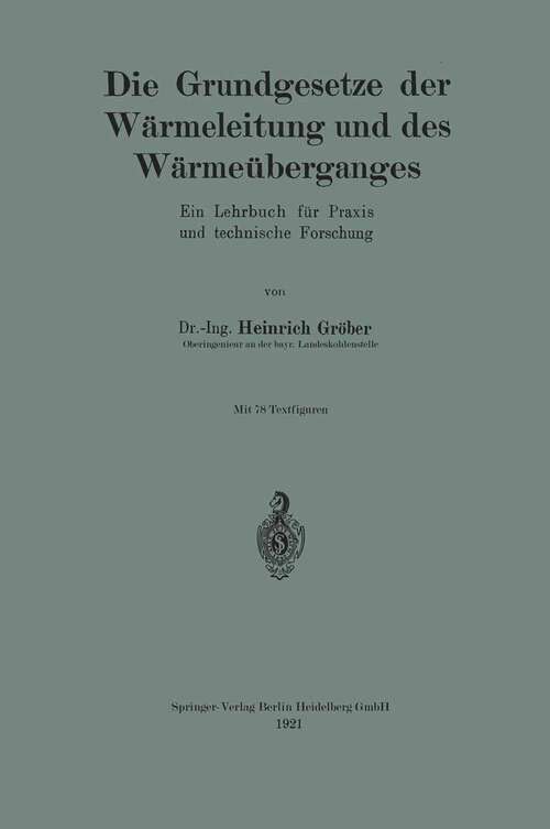 Book cover of Die Grundgesetze der Wärmeleitung und des Wärmeüberganges: Ein Lehrbuch für Praxis und technische Forschung (1921)