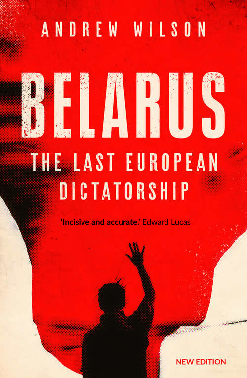 Book cover of Belarus: The Last European Dictatorship (New Edition)