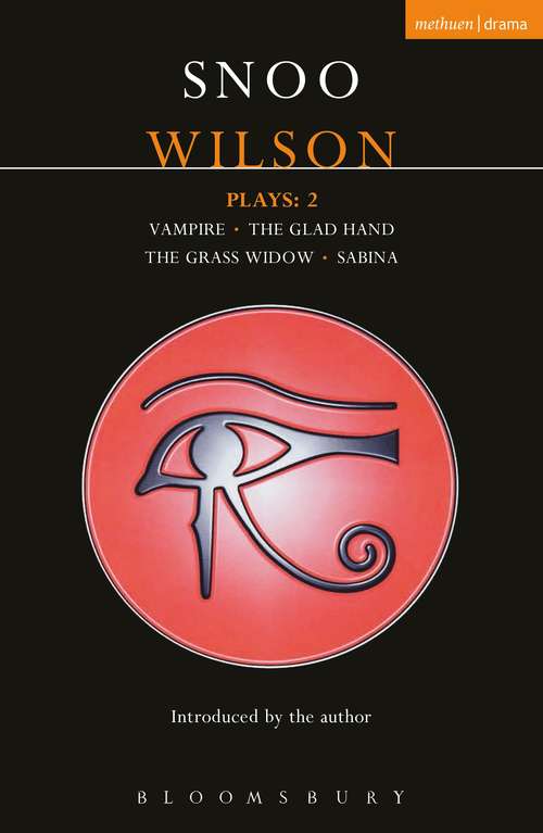 Book cover of Wilson Plays: Vampire; The Glad Hand; The Grass Widow; Sabina (Contemporary Dramatists)