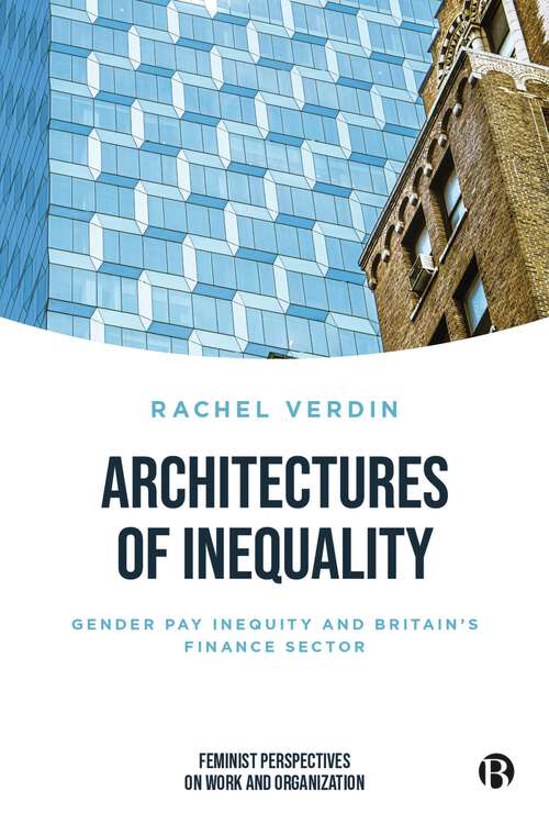 Book cover of Architectures of Inequality: Gender Pay Inequity and Britain’s Finance Sector (First Edition) (Feminist Perspectives on Work and Organization)