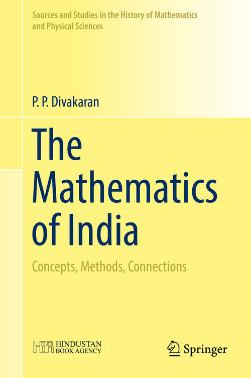 Book cover of The Mathematics of India: Concepts, Methods, Connections (1st ed. 2018) (Sources and Studies in the History of Mathematics and Physical Sciences)