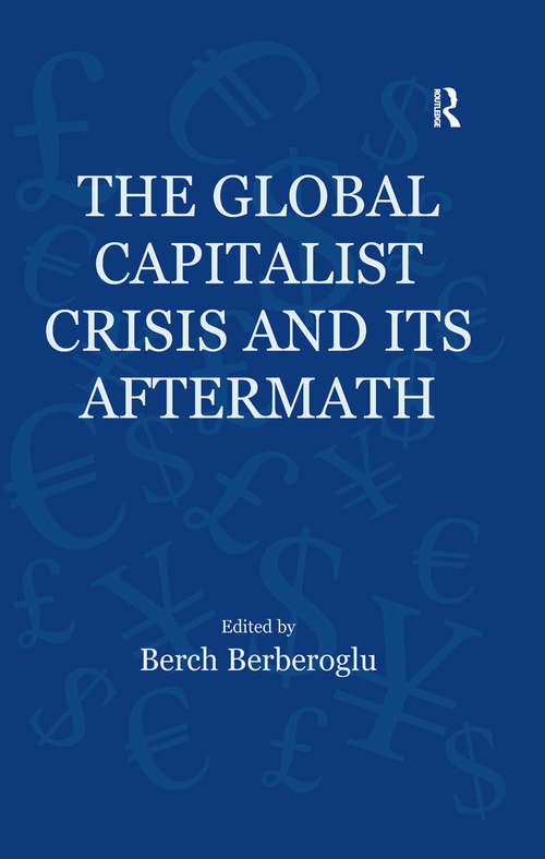 Book cover of The Global Capitalist Crisis and Its Aftermath: The Causes and Consequences of the Great Recession of 2008-2009 (Globalization, Crises, and Change)