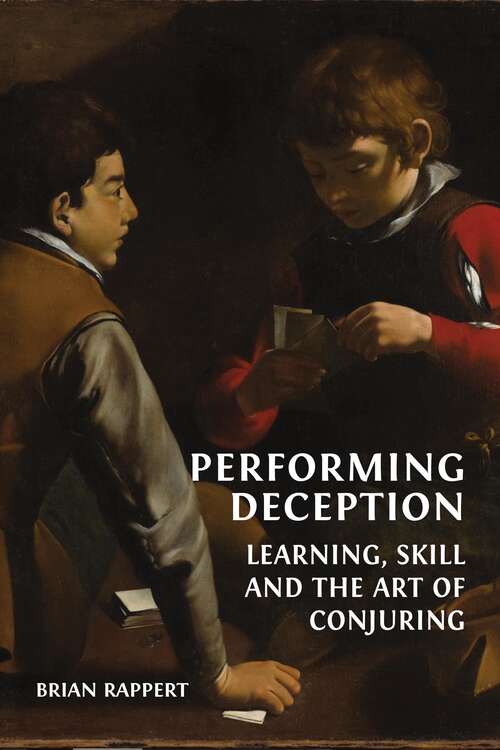 Book cover of Performing Deception: Learning, Skill and the Art of Conjuring
