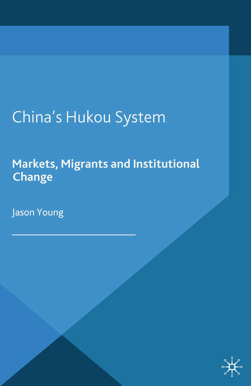 Book cover of China's Hukou System: Markets, Migrants and Institutional Change (2013)