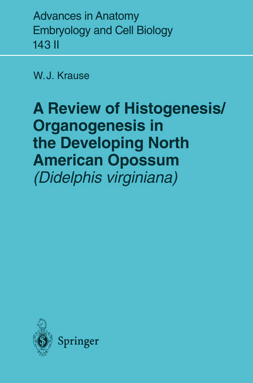 Book cover of A Review of Histogenesis/Organogenesis in the Developing North American Opossum (1998) (Advances in Anatomy, Embryology and Cell Biology: 143/2)