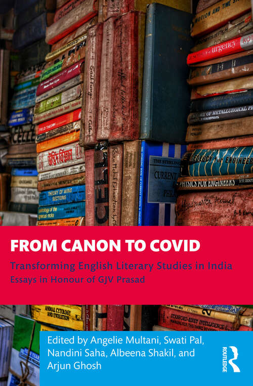 Book cover of From Canon to Covid: Transforming English Literary Studies in India. Essays in Honour of GJV Prasad