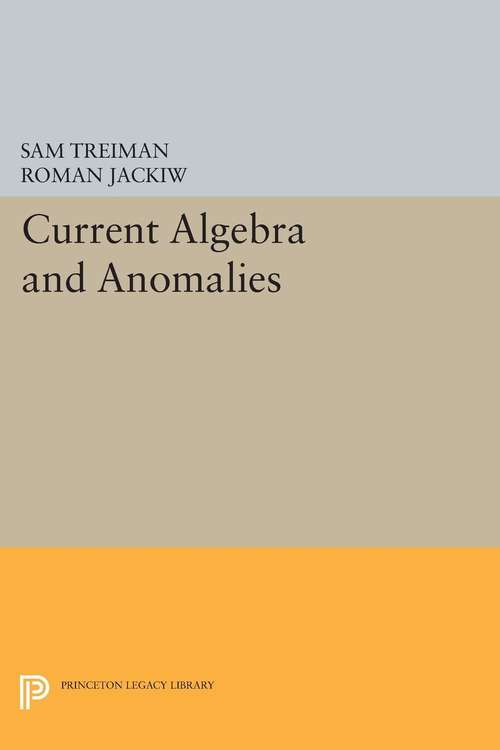 Book cover of Current Algebra and Anomalies