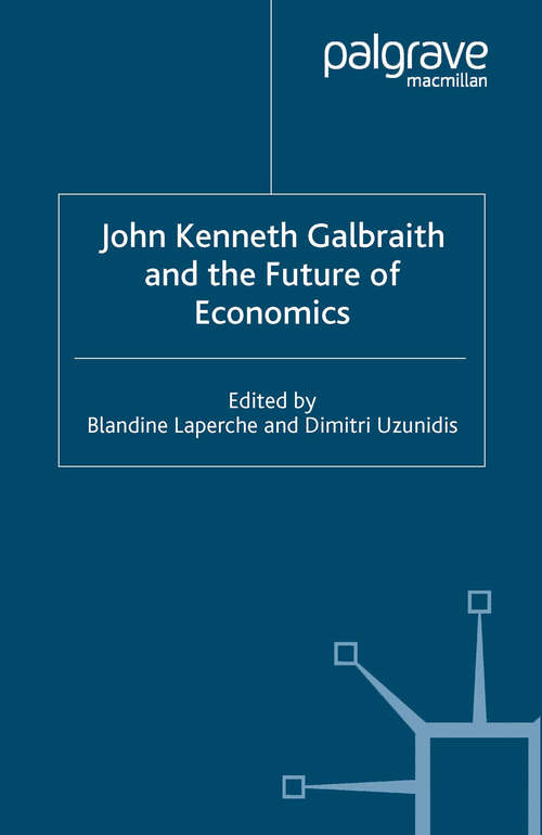 Book cover of John Kenneth Galbraith and the Future of Economics (2005)