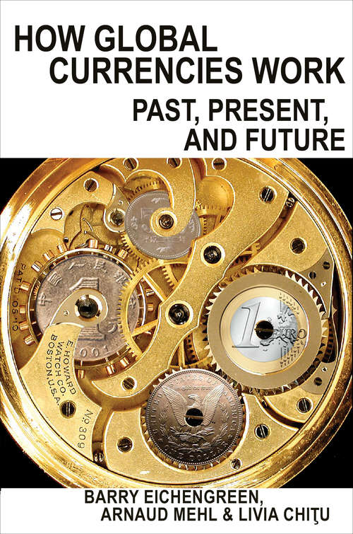 Book cover of How Global Currencies Work: Past, Present, and Future