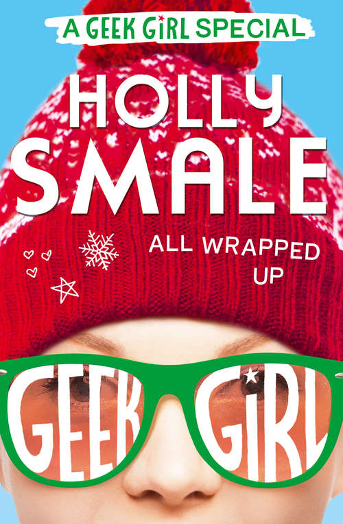 Book cover of All Wrapped Up: Geek Girl (ePub edition) (Geek Girl Special #1)