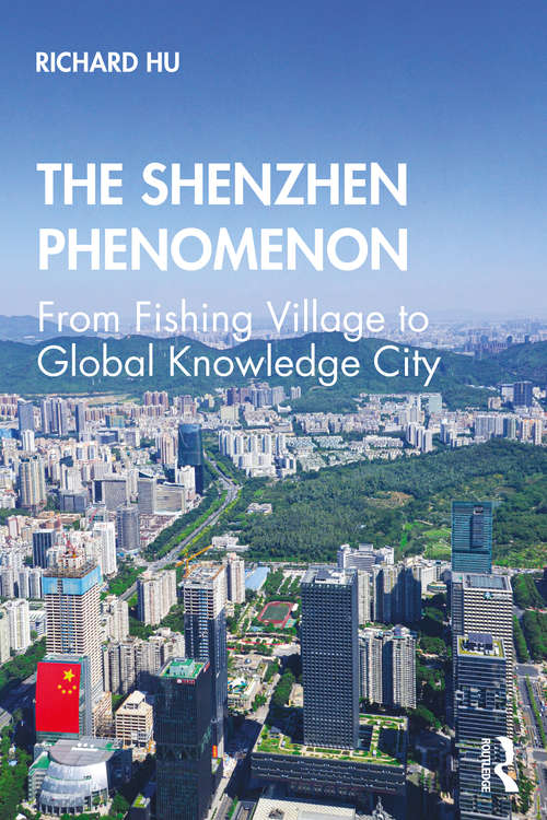 Book cover of The Shenzhen Phenomenon: From Fishing Village to Global Knowledge City
