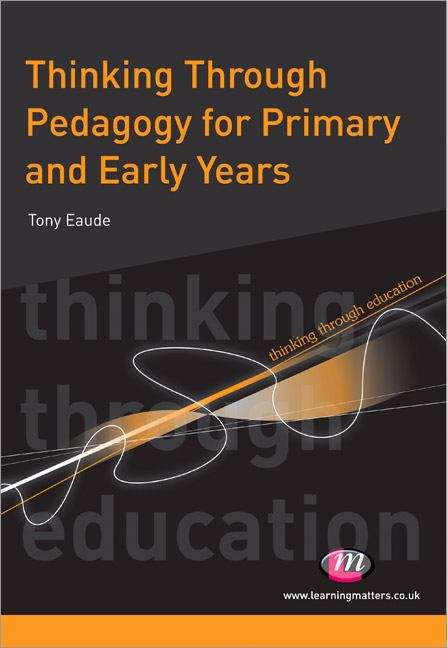 Book cover of Thinking Through Pedagogy For Primary And Early Years (PDF)