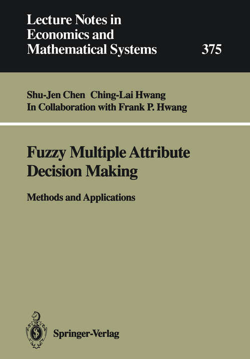 Book cover of Fuzzy Multiple Attribute Decision Making: Methods and Applications (1992) (Lecture Notes in Economics and Mathematical Systems #375)