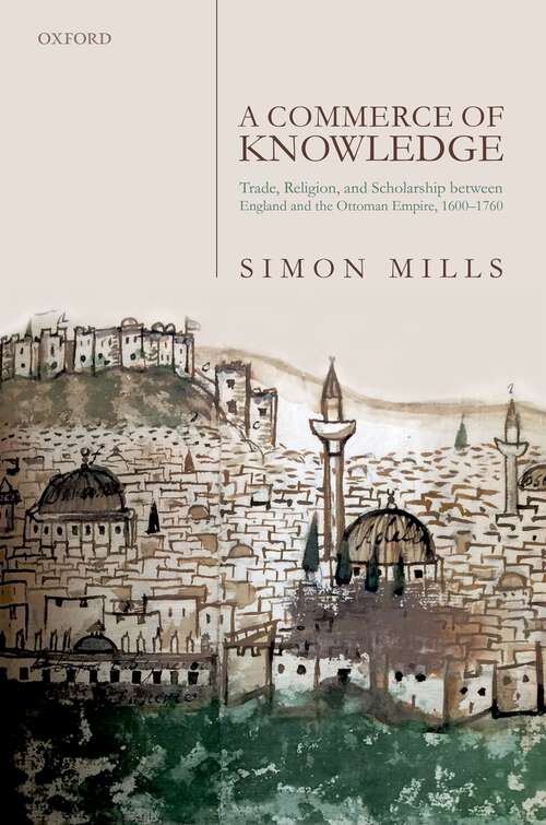Book cover of A Commerce of Knowledge: Trade, Religion, and Scholarship between England and the Ottoman Empire, 1600-1760