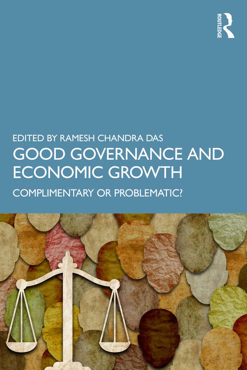 Book cover of Good Governance and Economic Growth: Complimentary or Problematic?