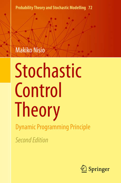 Book cover of Stochastic Control Theory: Dynamic Programming Principle (2nd ed. 2015) (Probability Theory and Stochastic Modelling #72)