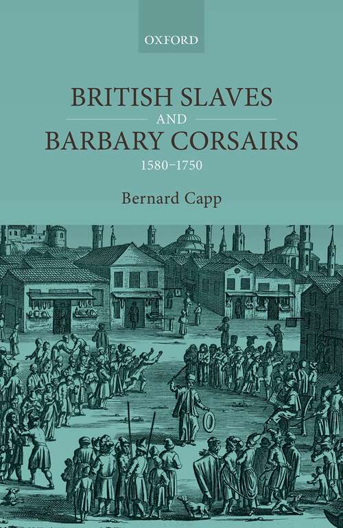 Book cover of British Slaves and Barbary Corsairs, 1580-1750