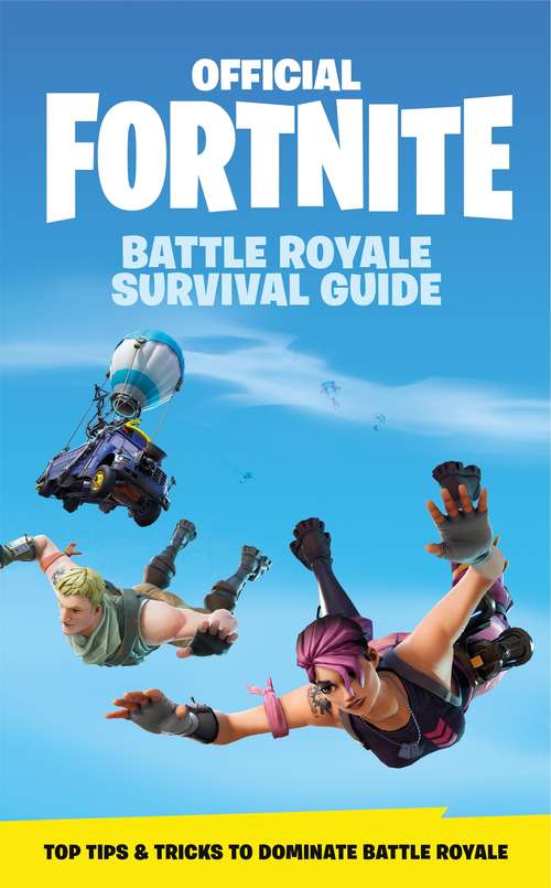 Book cover of FORTNITE Official: Become the ultimate Battle Royale Boss! (Official Fortnite Books)